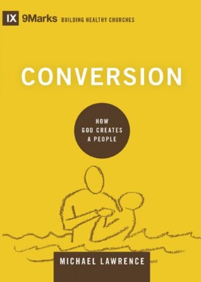 Conversion: How God Creates a People - eBook  -     By: Michael Lawrence
