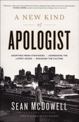 A New Kind of Apologist: *Adopting Fresh Strategies *Addressing the Latest Issues * Engaging the Culture  -     By: Sean McDowell
