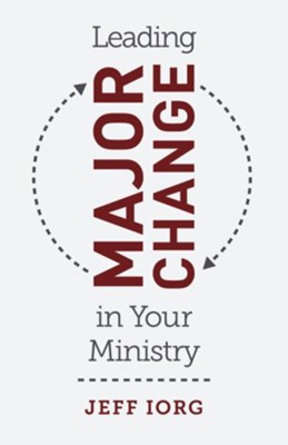 Leading Major Change in Your Ministry - eBook  -     By: Dr. Jeff Iorg
