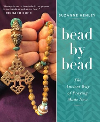 Bead by Bead: The Ancient Way of Praying Made New - eBook  -     By: Suzanne Henley

