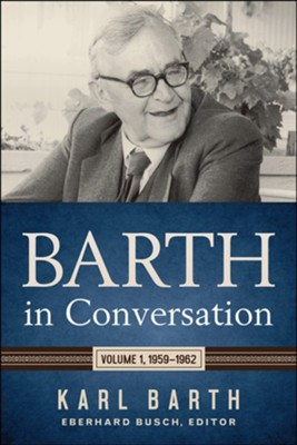 Barth in Conversation: Volume 1, 1959-1962 - eBook  -     By: Karl Barth, Eberhard Busch
