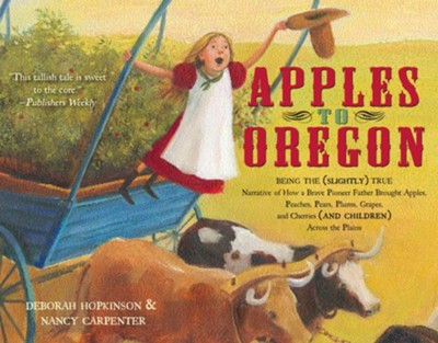 Apples to Oregon  -     By: Deborah Hopkinson
