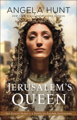 Jerusalem's Queen (The Silent Years Book #3): A Novel Of Salome ...