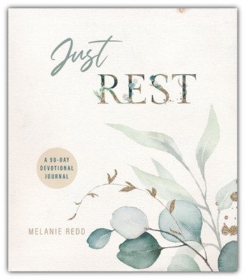 Just Rest: A 90 Day Devotional Journal  -     By: Melanie Redd
