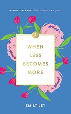 When Less Becomes More: Making Space for Slow, Simple,  Unabridged Audiobook on CD  -     By: Emily Ley
