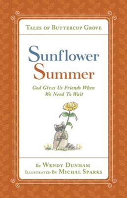 Sunflower Summer: God Gives Us Friends When We Need to Wait  -     By: Wendy Dunham
    Illustrated By: Michal Sparks
