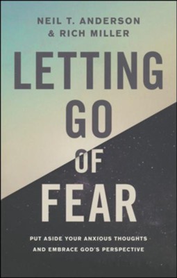 Letting Go of Fear: Put Aside Your Anxious Thoughts and Embrace God's ...