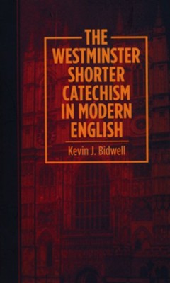 The Westminster Shorter Catechism in Modern English  -     By: Kevin Bidwell

