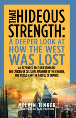 That Hideous Strength: How The West Was Lost, Expanded Edition  -     By: Melvin Tinker
