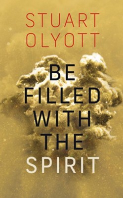 Be Filled with the Spirit  -     By: Stuart Olyott
