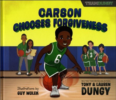 Carson Chooses Forgiveness: A Team Dungy Story About Basketball  -     By: Tony Dungy, Lauren Dungy
    Illustrated By: Guy Wolek
