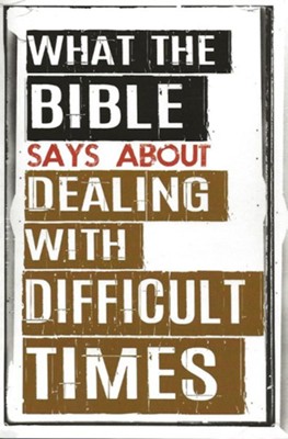 What the Bible Says About Dealing with Difficult Times   -     By: Criswell Freeman
