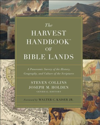 The Harvest Handbook of Bible Lands: A Panoramic Survey of the History, Geography and the Culture of the Scriptures  -     Edited By: Steven Collins, Joseph M. Holden
    By: Steven Collins & Joseph M. Holden, eds.
