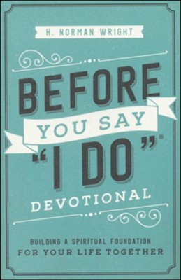 Before You Say I Do Devotional: H. Norman Wright: 9780736976015 ...