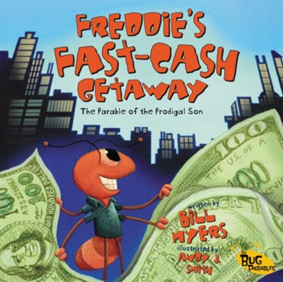 Freddie's Fast-Cash Getaway: The Parable of the Prodigal Son - eBook  -     By: Bill Myers
    Illustrated By: Andy J. Smith
