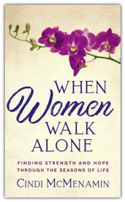 When Women Walk Alone: Finding Strength and Hope Through the