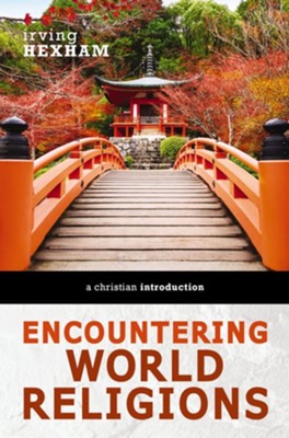 Encountering World Religions: A Christian Introduction - eBook  -     By: Irving Hexham

