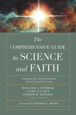 The Complete Handbook Of Science And Faith Exploring The Ultimate Questions About Life And The Cosmos Edited By Joseph M Holden William A Dembski 9780736977142 Christianbook Com