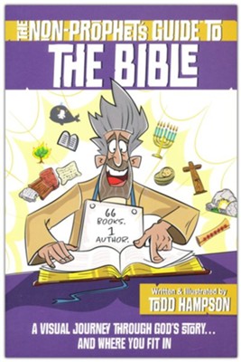 The Non-Prophet's Guide to the Bible: A Visual Journey Through God's Story...and Where You Fit In  -     By: Todd Hampson
