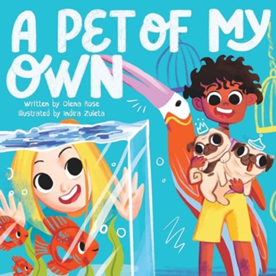 A Pet of My Own  -     By: Olena Rose
    Illustrated By: Indria Zuleta
