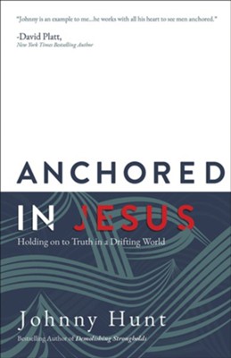 Anchored in Jesus  -     By: Johnny Hunt
