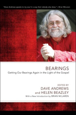 Bearings: Getting Our Bearings Again in the Light of the Gospel  -     Edited By: Dave Andrews, Helen Beazley
    By: Various Contributors
