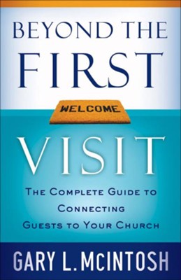 Beyond the First Visit: The Complete Guide to Connecting Guests to Your Church - eBook  -     By: Gary L. McIntosh
