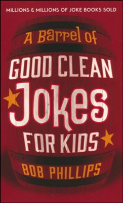 A Barrel of Good Clean Jokes for Kids  -     By: Bob Phillips
