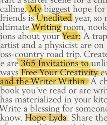 My Unedited Writing Year: 365 Invitations to Free Your Creativity and the Writer Within  -     By: Hope Lyda
