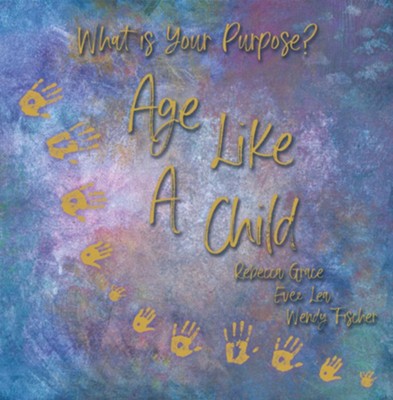 Age Like a Child - eBook  -     By: Evee Lea, Rebecca Grace
