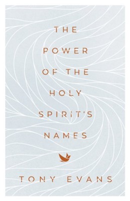 The Power of the Holy Spirit's Names  -     By: Tony Evans
