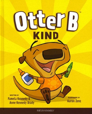 Otter B Kind, #2  -     By: Pam Kennedy, Anne Kennedy Brady
    Illustrated By: Aaron Zenz
