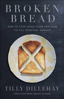 Broken Bread: Feasting in an Age of Fussiness  -     By: Tilly Dillehay
