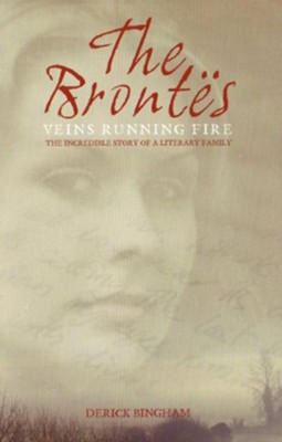 The Brontes: Veins Running Fire - eBook  -     By: Derick Bingham
