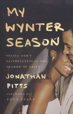 My Wynter Season: Seeing God's Faithfulness in the Shadow of Grief  -     By: Jonathan Pitts
