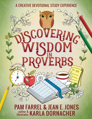 Discovering Wisdom in Proverbs: A Creative Devotional Study Experience  -     By: Jean E. Jones, Pam Farrel, Karla Dornacher
