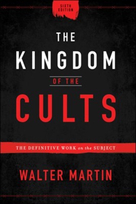 The Kingdom of the Cults: The Definitive Work on the Subject - eBook  -     By: Walter Martin
