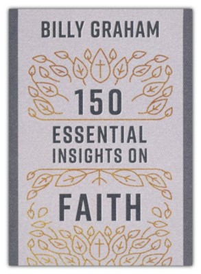 150 Essential Insights on Faith  -     By: Billy Graham
