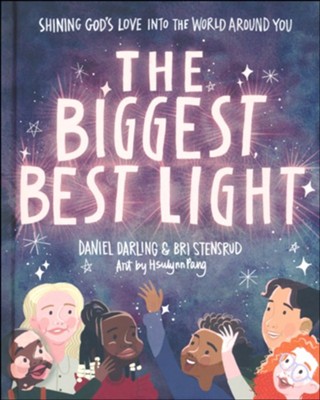 The Biggest, Best Light: Shining God's Love into the World Around You  -     By: Daniel Darling, Briana Stensrud
    Illustrated By: Katya Longhi
