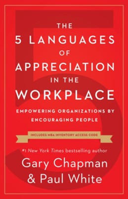 The 5 Languages of Appreciation in the Workplace: Empowering Organizations by Encouraging People - eBook  -     By: Gary Chapman, Paul White
