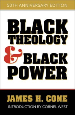 Black Theology and Black Power, 50th Anniversary Edition  -     By: James H. Cone
