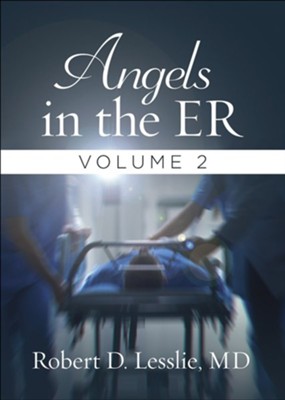Angels in the ER Volume 2  -     By: Robert D. Lesslie
