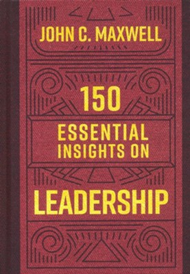 150 Essential Insights on Leadership  -     By: John C. Maxwell
