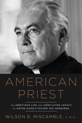 American Priest: Ted Hesburgh and a Post-Christian Nation - eBook  -     By: Wilson Miscamble
