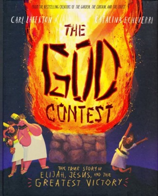 The God Contest: The True Story of Elijah, Jesus, and the Greatest Victory  -     By: Carl Laferton
    Illustrated By: Catalina Echeverri
