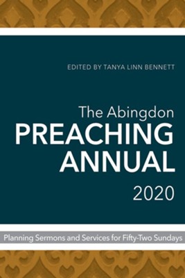 The Abingdon Preaching Annual 2020: Planning Sermons and Services for Fifty-Two Sundays - eBook  -     By: Tanya Linn Bennett
