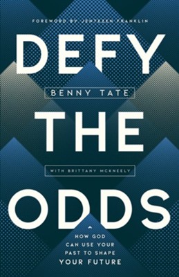 Defy the Odds: How God Can Use Your Past to Shape Your Future  -     By: Benny Tate, Brittany McKneely
