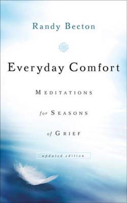 Everyday Comfort: Meditations for Seasons of Grief / Revised - eBook  -     By: Randy Becton

