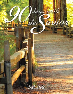 90 Days with the Savior - eBook  -     By: Bill Mole

