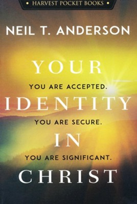 Your Identity in Christ  -     By: Neil T. Anderson
